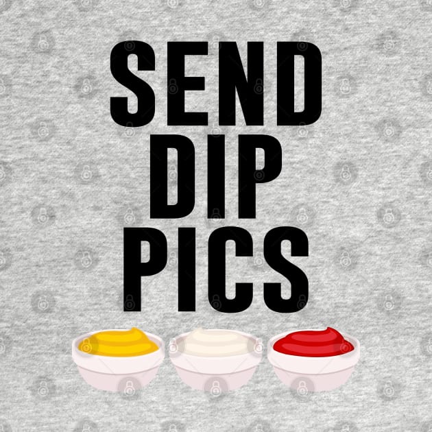 Send Dip Pics by artsylab